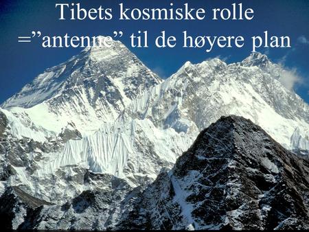 Tibets kosmiske rolle =”antenne” til de høyere plan.