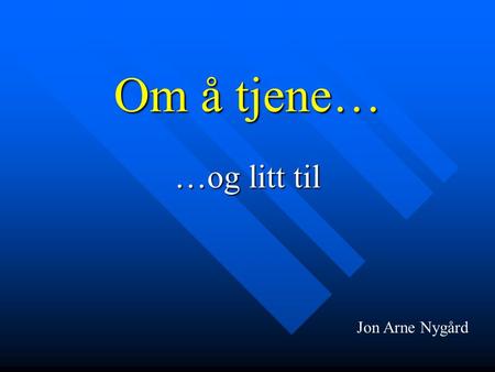 Om å tjene… …og litt til Jon Arne Nygård.