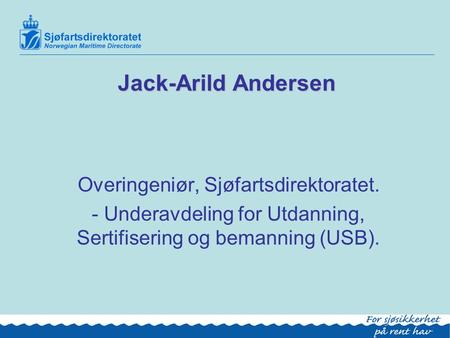 Jack-Arild Andersen Overingeniør, Sjøfartsdirektoratet.