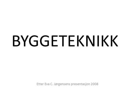 Etter Eva C. Jørgensens presentasjon 2008