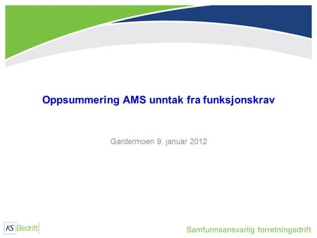 Oppsummering AMS unntak fra funksjonskrav Gardermoen 9. januar 2012.
