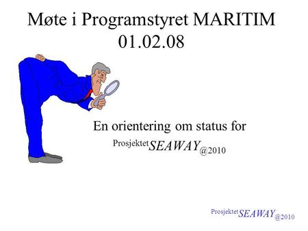 Møte i Programstyret MARITIM 01.02.08 En orientering om status for Prosjektet