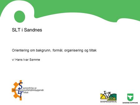 SLT i Sandnes Orientering om bakgrunn, formål, organisering og tiltak