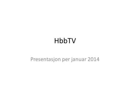 Presentasjon per januar 2014