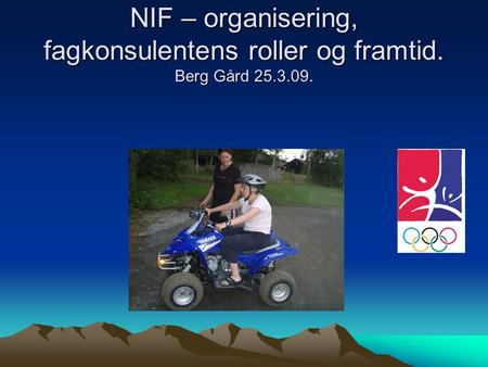 NIF – organisering, fagkonsulentens roller og framtid. Berg Gård 25.3.09.