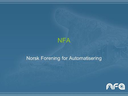NFA Norsk Forening for Automatisering. NFA Prisen 2007 •Kunstplakett signert Atle Kårstad •Pengepremie på 25.000,-