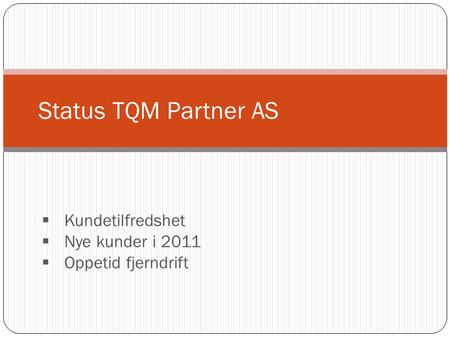 Status TQM Partner AS Kundetilfredshet Nye kunder i 2011