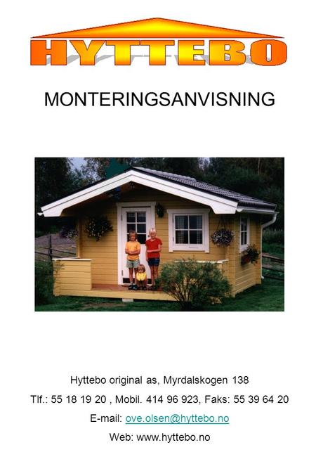 MONTERINGSANVISNING Hyttebo original as, Myrdalskogen 138