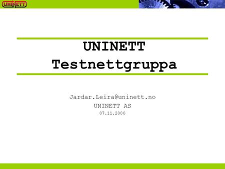 UNINETT Testnettgruppa UNINETT AS 07.11.2000.