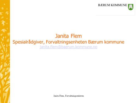 Janita Flem Spesialrådgiver, Forvaltningsenheten Bærum kommune janita