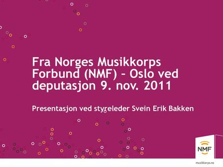 Fra Norges Musikkorps Forbund (NMF) – Oslo ved deputasjon 9. nov