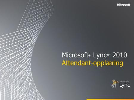 Microsoft® Lync™ 2010 Attendant-opplæring
