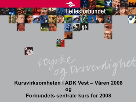 Kursvirksomheten i ADK Vest – Våren 2008 og Forbundets sentrale kurs for 2008.