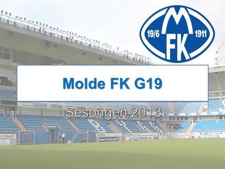 Molde FK G19 Sesongen 2013.
