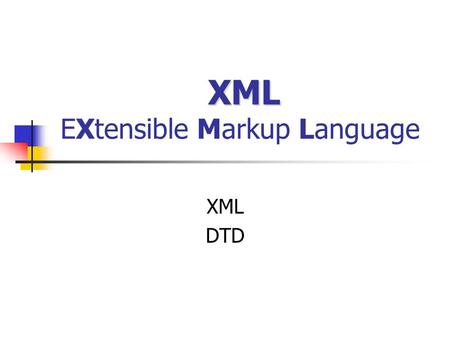 XML EXtensible Markup Language