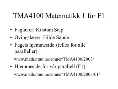 TMA4100 Matematikk 1 for F1 Faglærer: Kristian Seip