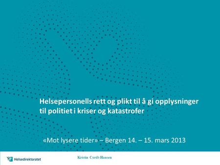 «Mot lysere tider» – Bergen 14. – 15. mars 2013