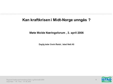 Kan kraftkrisen i Midt-Norge unngås. Møte Molde Næringsforum , 3