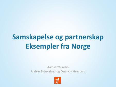 Samskapelse og partnerskap Eksempler fra Norge