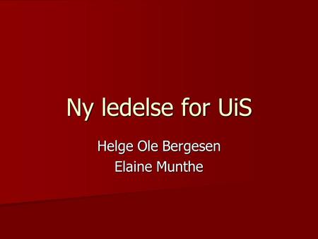 Ny ledelse for UiS Helge Ole Bergesen Elaine Munthe.