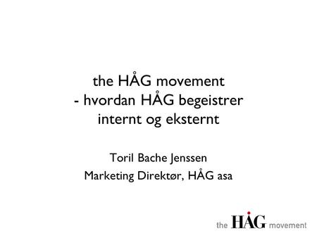 the HÅG movement - hvordan HÅG begeistrer internt og eksternt