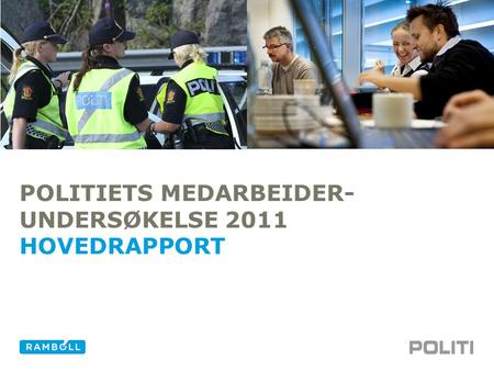 POLITIETS MEDARBEIDER- UNDERSØKELSE 2011 HOVEDRAPPORT.