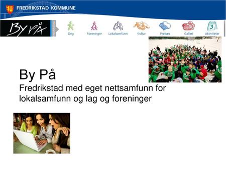 By På Fredrikstad med eget nettsamfunn for lokalsamfunn og lag og foreninger.