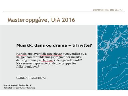 Masteroppgåve, UiA 2016 -Litt om utvalet mitt!.