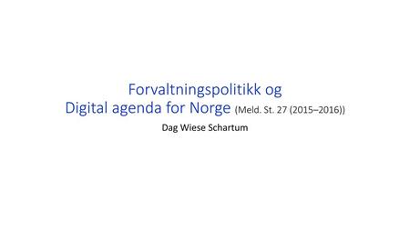 Forvaltningspolitikk og Digital agenda for Norge (Meld. St