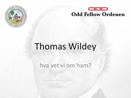 Thomas Wildey hva vet vi om ham?.