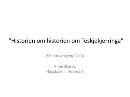 “Historien om historien om Teskjekjerringa”