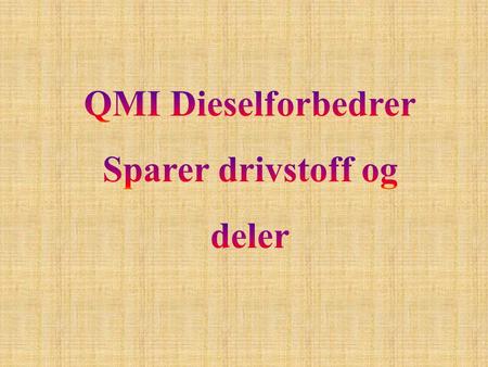 QMI Dieselforbedrer Sparer drivstoff og deler.