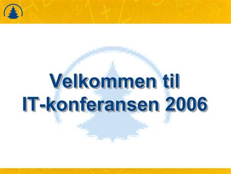 Velkommen til IT-konferansen 2006. Forlagets representanter •May Lisbeth Dahl •Rune Kjelvik •Kjell Arne Iversen •Øystein Falch.
