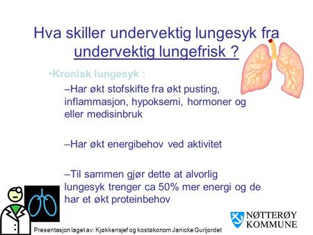 Hva skiller undervektig lungesyk fra undervektig lungefrisk ?