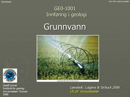 Groundwater GEO Geoff Corner 2006 GE Innføring i geologi Grunnvann