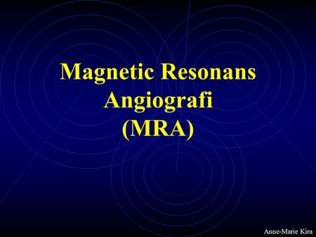 Magnetic Resonans Angiografi (MRA)