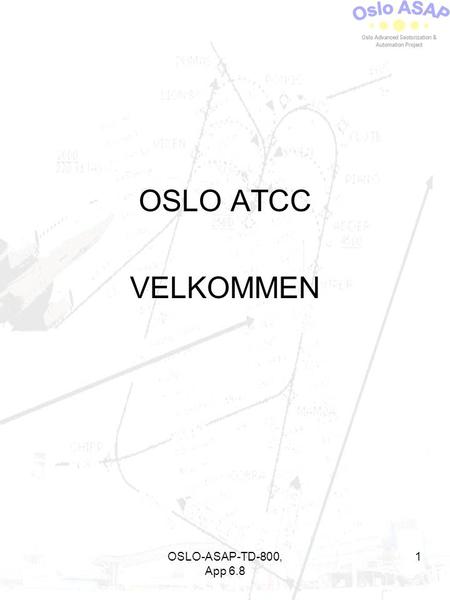 OSLO ATCC VELKOMMEN OSLO-ASAP-TD-800, App 6.8.