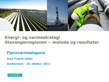 Energi- og varmestrategi Stavangerregionen – metode og resultater Fjernvarmedagene Arne Fredrik Lånke Gardermoen - 25. oktober 2012 1.