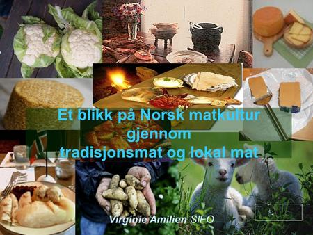 Et blikk på Norsk matkultur gjennom tradisjonsmat og lokal mat