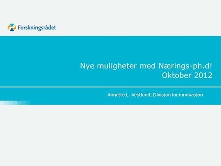 Nye muligheter med Nærings-ph.d! Oktober 2012