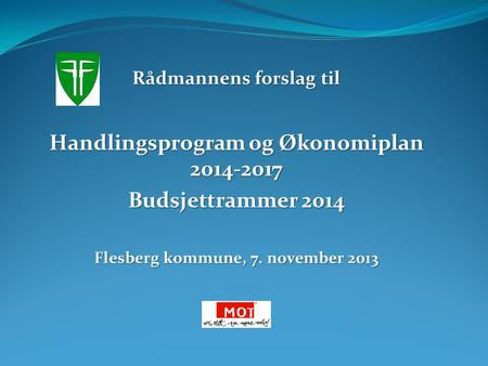 Rådmannens forslag til Handlingsprogram og Økonomiplan 2014-2017 Budsjettrammer 2014 Flesberg kommune, 7. november 2013.