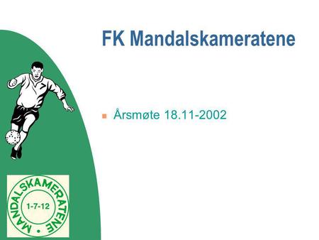 FK Mandalskameratene Årsmøte 18.11-2002.
