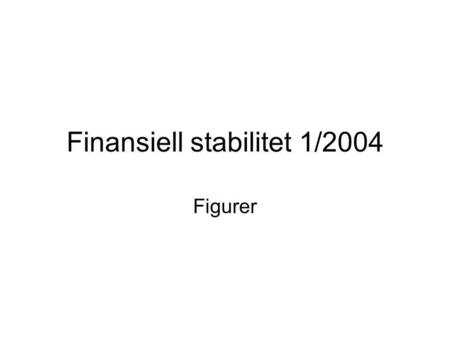 Finansiell stabilitet 1/2004