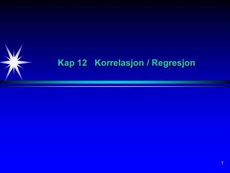 Kap 12 Korrelasjon / Regresjon
