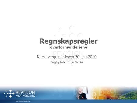 Regnskapsregler overformynderiene Kurs i vergemålsloven 20. okt 2010 Daglig leder Inge Storås.