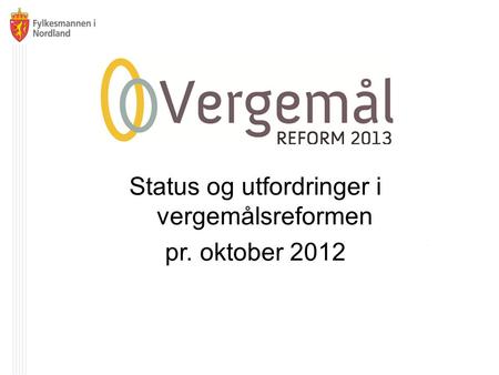 Status og utfordringer i vergemålsreformen pr. oktober 2012