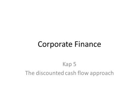 Kap 5 The discounted cash flow approach
