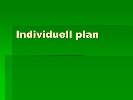 Individuell plan.