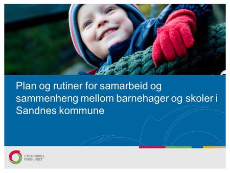Plan og rutiner for samarbeid og sammenheng mellom barnehager og skoler i Sandnes kommune.