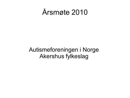 Årsmøte 2010 Autismeforeningen i Norge Akershus fylkeslag.